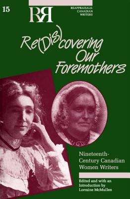 Book cover of Re(dis)covering Our Foremothers: Nineteenth-century Canadian Women's Writers