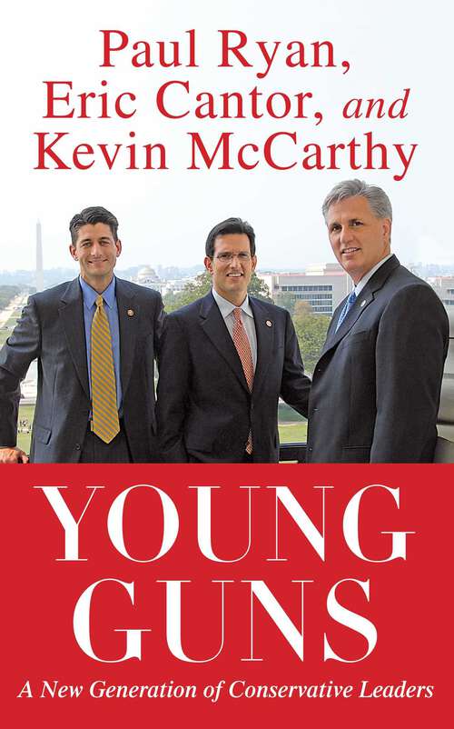 Book cover of Young Guns: A New Generation of Conservative Leaders