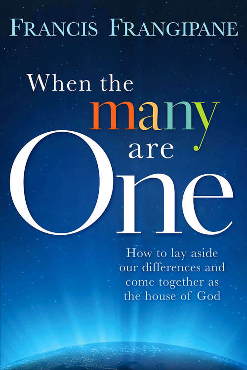 Book cover of When The Many Are One: How to Lay Aside our Differences and Come Together as the House of God