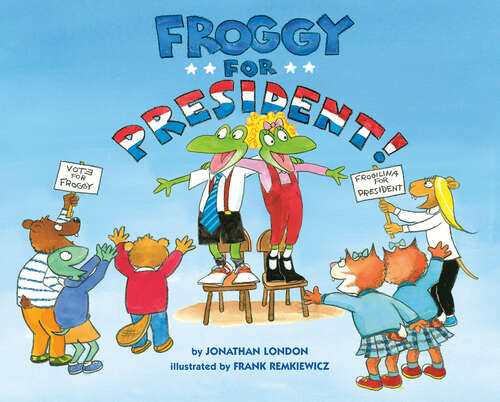 Book cover of Froggy for President! (Froggy)