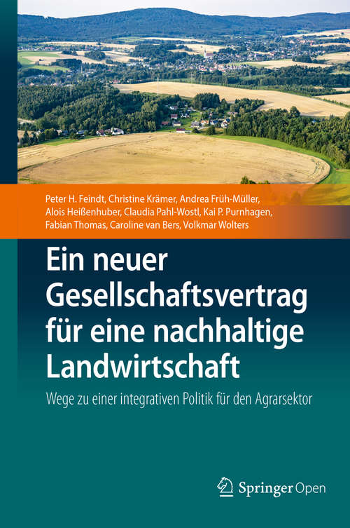 Book cover of Ein neuer Gesellschaftsvertrag für eine nachhaltige Landwirtschaft: Wege zu einer integrativen Politik für den Agrarsektor (1. Aufl. 2019)