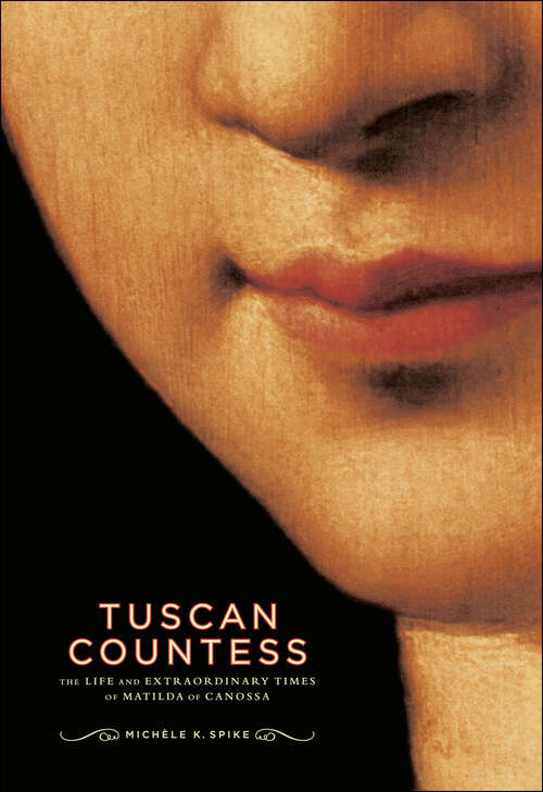 Book cover of Tuscan Countess: The Life and Extraordinary Times of Matilda of Canossa