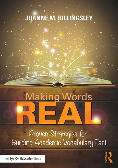 Book cover of Making Words REAL: Proven Strategies for Building Academic Vocabulary Fast