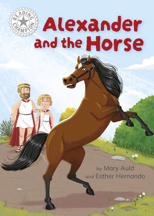 Book cover of Alexander and the Horse: Independent Reading White 10 (Reading Champion #517)