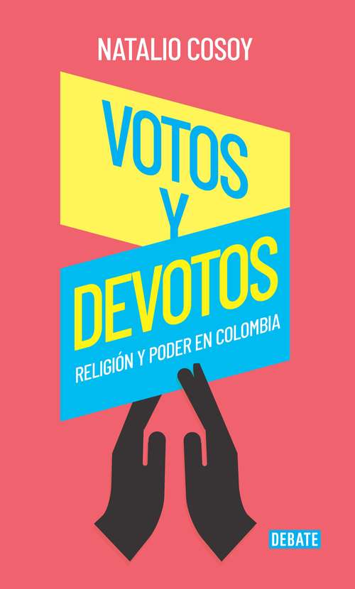 Book cover of Votos y devotos: Religión y poder en Colombia
