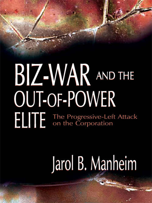 Book cover of Biz-War and the Out-of-Power Elite: The Progressive-Left Attack on the Corporation