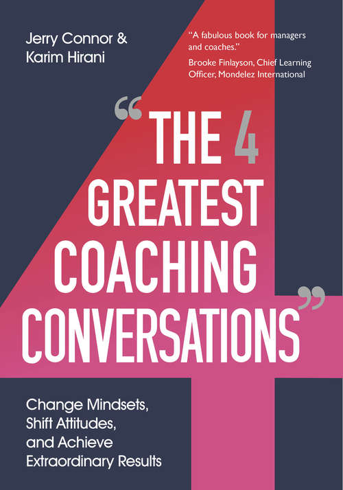 Book cover of The Four Greatest Coaching Conversations: Change mindsets, shift attitudes, and achieve extraordinary results