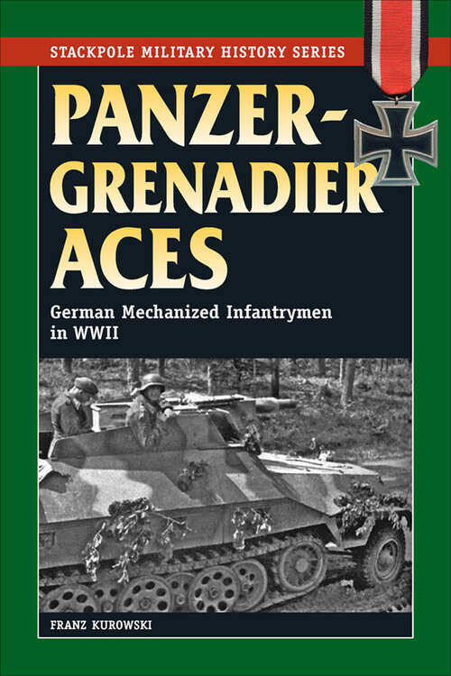 Book cover of Panzergrenadier Aces: German Mechanized Infantrymen in World War II (Stackpole Military History Series)