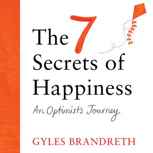 Book cover of The 7 Secrets of Happiness: An Optimist's Journey