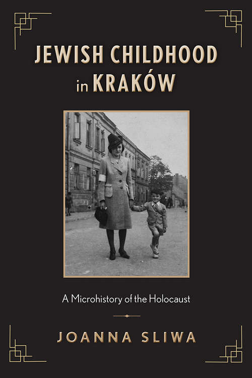 Book cover of Jewish Childhood in Kraków: A Microhistory of the Holocaust