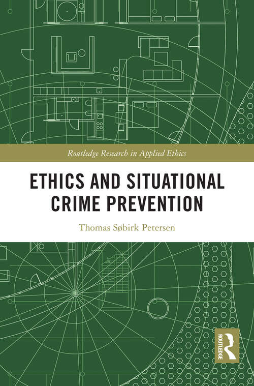 Book cover of Ethics and Situational Crime Prevention (Routledge Research in Applied Ethics)