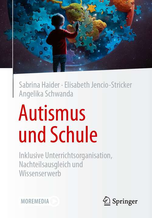 Book cover of Autismus und Schule: Inklusive Unterrichtsorganisation, Nachteilsausgleich und Wissenserwerb (1. Aufl. 2023)