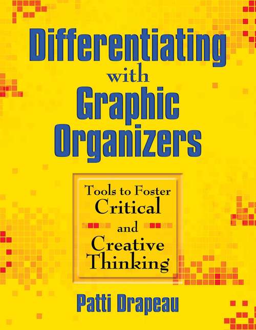 Book cover of Differentiating with Graphic Organizers: Tools to Foster Critical and Creative Thinking