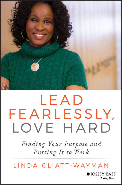 Book cover of Lead Fearlessly, Love Hard: Finding Your Purpose and Putting It to Work