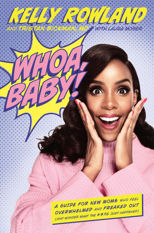 Book cover of Whoa, Baby!: A Guide for New Moms Who Feel Overwhelmed and Freaked Out (and Wonder What the #*$& Just Happened)