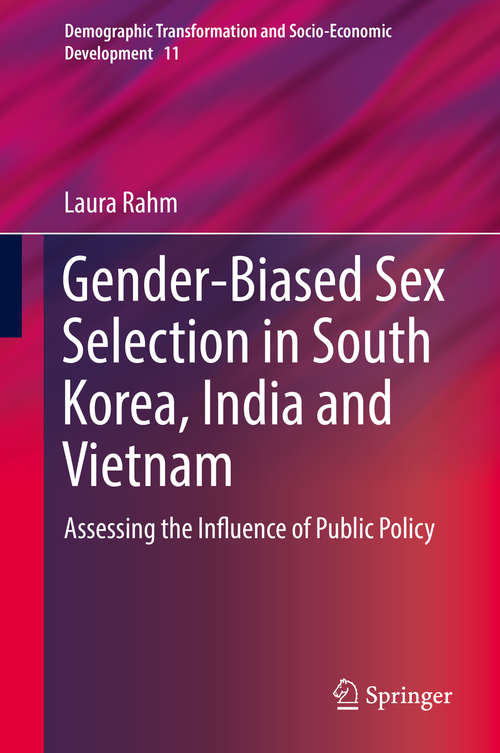Book cover of Gender-Biased Sex Selection in South Korea, India and Vietnam: Assessing the Influence of Public Policy (1st ed. 2020) (Demographic Transformation and Socio-Economic Development #11)