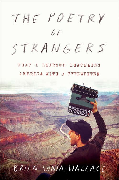 Book cover of The Poetry of Strangers: What I Learned Traveling America with a Typewriter