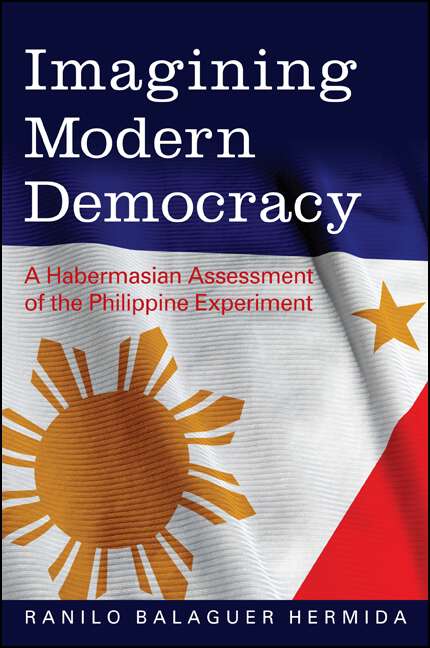 Book cover of Imagining Modern Democracy: A Habermasian Assessment of the Philippine Experiment