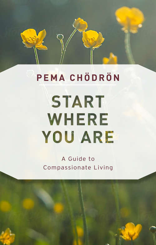 Book cover of Start Where You Are: A Guide to Compassionate Living