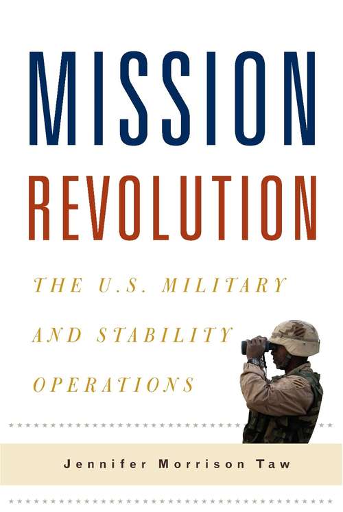 Book cover of Mission Revolution: The U.S. Military and Stability Operations (Columbia Studies in Terrorism and Irregular Warfare)