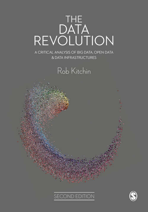 Book cover of The Data Revolution: A Critical Analysis of Big Data, Open Data and Data Infrastructures (Second Edition)