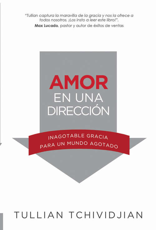 Book cover of Amor en una dirección: Inagotable gracia para un mundo agotado