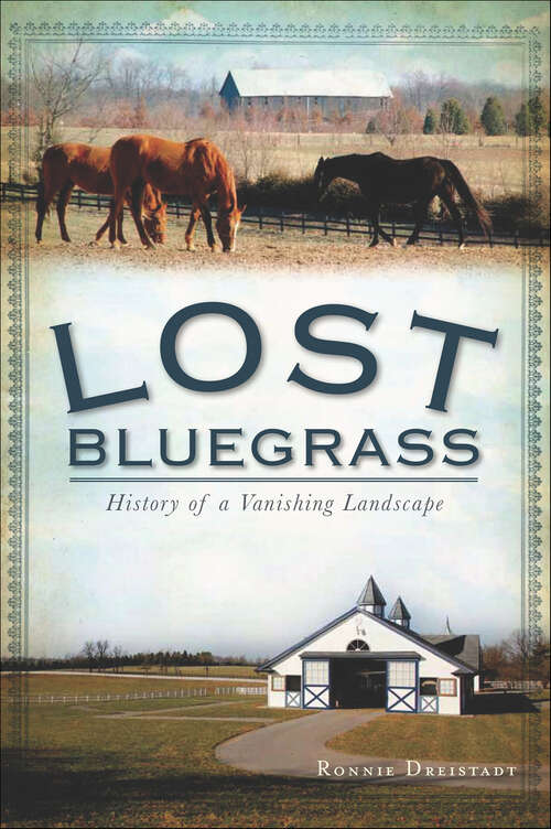 Book cover of Lost Bluegrass: History of a Vanishing Landscape