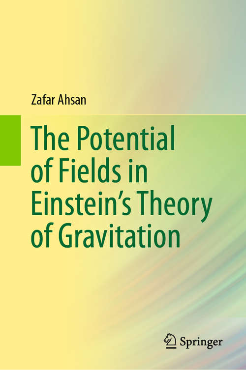 Book cover of The Potential of Fields in Einstein's Theory of Gravitation (1st ed. 2019)
