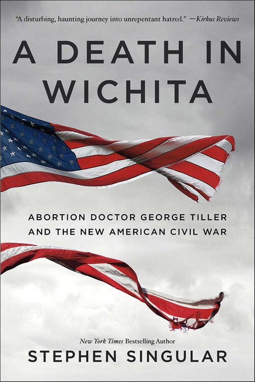 Book cover of A Death in Wichita: Abortion Doctor George Tiller and the New American Civil War