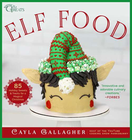 Book cover of Elf Food: 85 Holiday Sweets & Treats for a Magical Christmas (Whimsical Treats)
