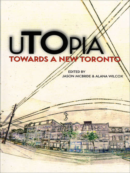 Book cover of uTOpia: Towards a New Toronto (uTOpia)