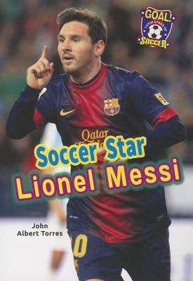 Book cover of Soccer Star Lionel Messi (Goal! Latin Stars of Soccer)