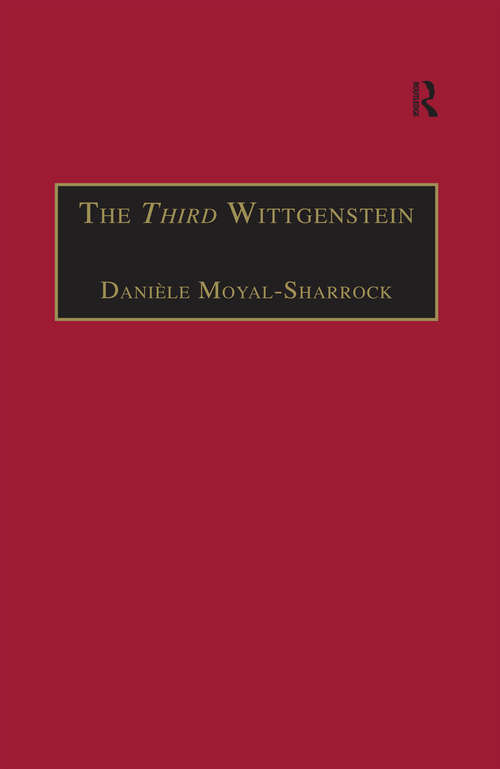 Book cover of The Third Wittgenstein: The Post-Investigations Works (Ashgate Wittgensteinian Studies)