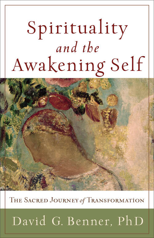 Book cover of Spirituality and the Awakening Self: The Sacred Journey Of Transformation