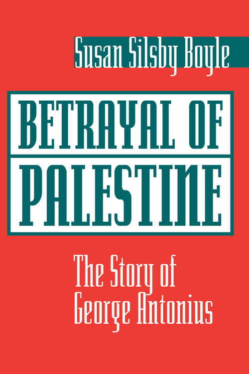 Book cover of Betrayal Of Palestine: The Story Of George Antonius