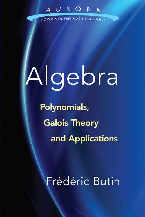 Book cover of Algebra: Polynomials, Galois Theory and Applications