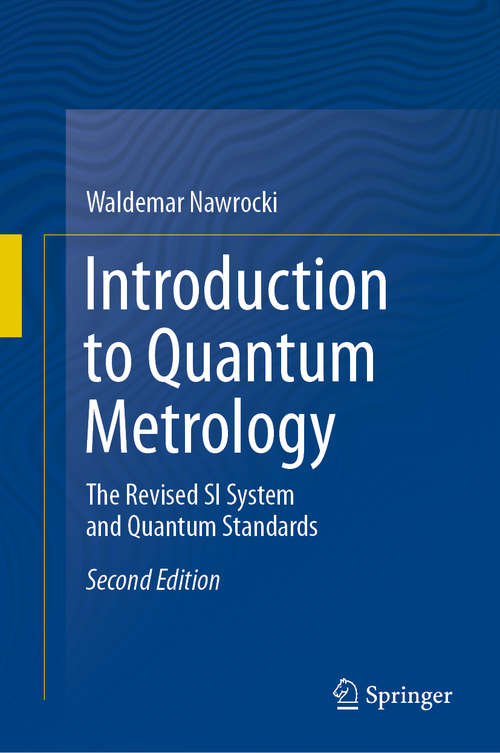 Book cover of Introduction to Quantum Metrology: The Revised SI System and Quantum Standards (2nd ed. 2019)