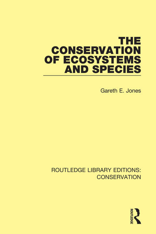 Book cover of The Conservation of Ecosystems and Species (Routledge Library Editions: Conservation #3)