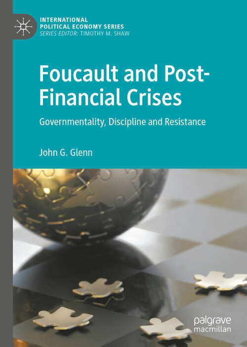 Book cover of Foucault and Post-Financial Crises: Governmentality, Discipline and Resistance (International Political Economy Series)