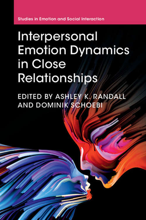 Book cover of Interpersonal Emotion Dynamics in Close Relationships (Studies in Emotion and Social Interaction)