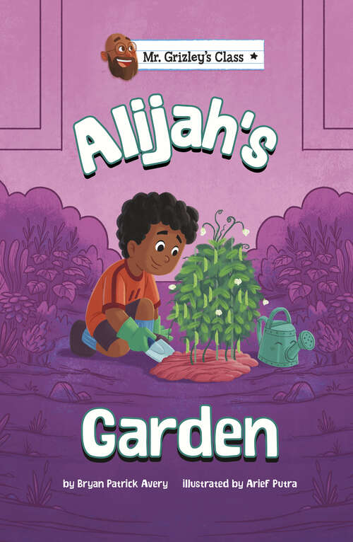 Book cover of Alijah's Garden (Mr. Grizley's Class Ser.)