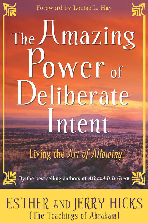 Book cover of The Amazing Power of Deliberate Intent: Living the Art of Allowing