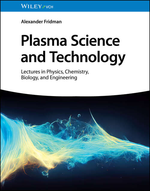 Book cover of Plasma Science and Technology: Lectures in Physics, Chemistry, Biology, and Engineering
