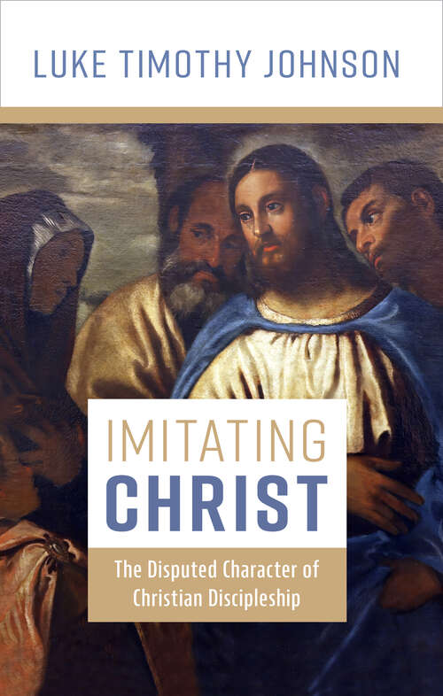 Book cover of Imitating Christ: The Disputed Character of Christian Discipleship