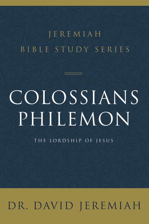 Book cover of Colossians and Philemon: The Lordship of Jesus (Jeremiah Bible Study Series)