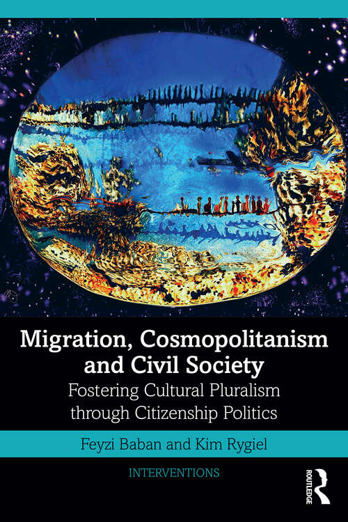 Book cover of Migration, Cosmopolitanism and Civil Society: Fostering Cultural Pluralism through Citizenship Politics (ISSN)