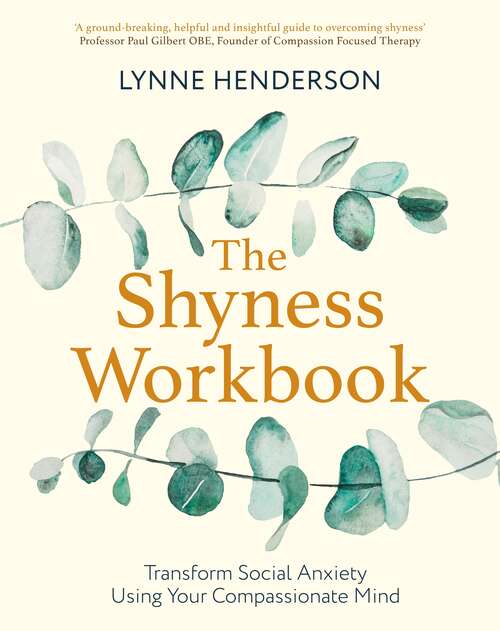 Book cover of The Shyness Workbook: Take Control of Social Anxiety Using Your Compassionate Mind