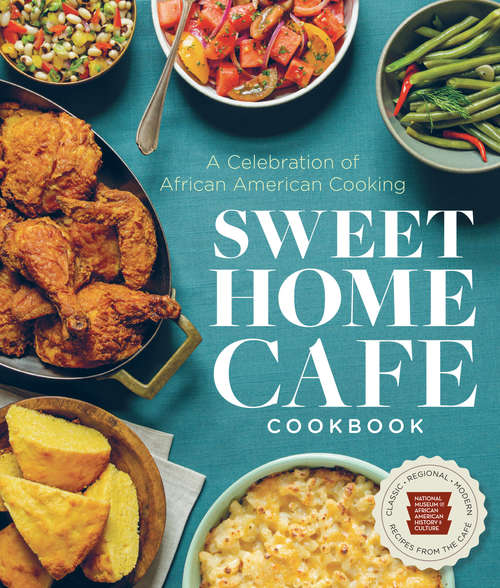 Book cover of Sweet Home Café Cookbook: A Celebration of African American Cooking