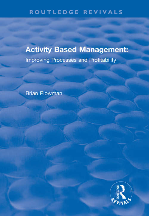 Book cover of Activity Based Management: Improving Processes and Profitability (Routledge Revivals)