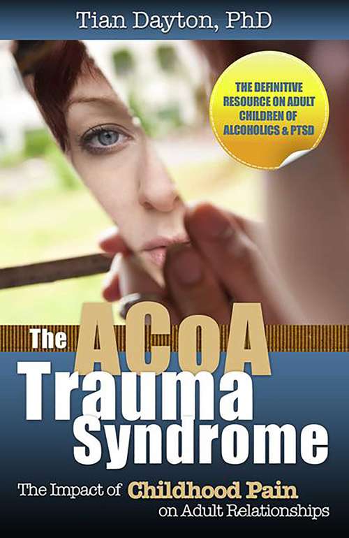 Book cover of The ACOA Trauma Syndrome: The Impact of Childhood Pain on Adult Relationships